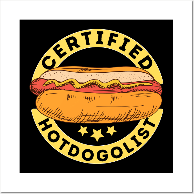 Certified Hotdogolist Hot Dog Lover Wall Art by Teewyld